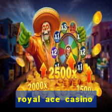 royal ace casino sign up bonus